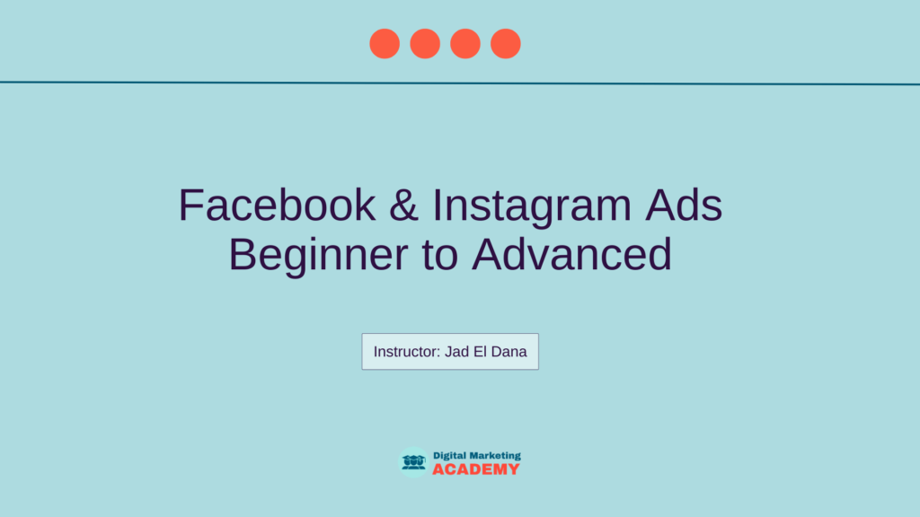 Facebook and Instagram Ads - Jad El Dana 2022 course